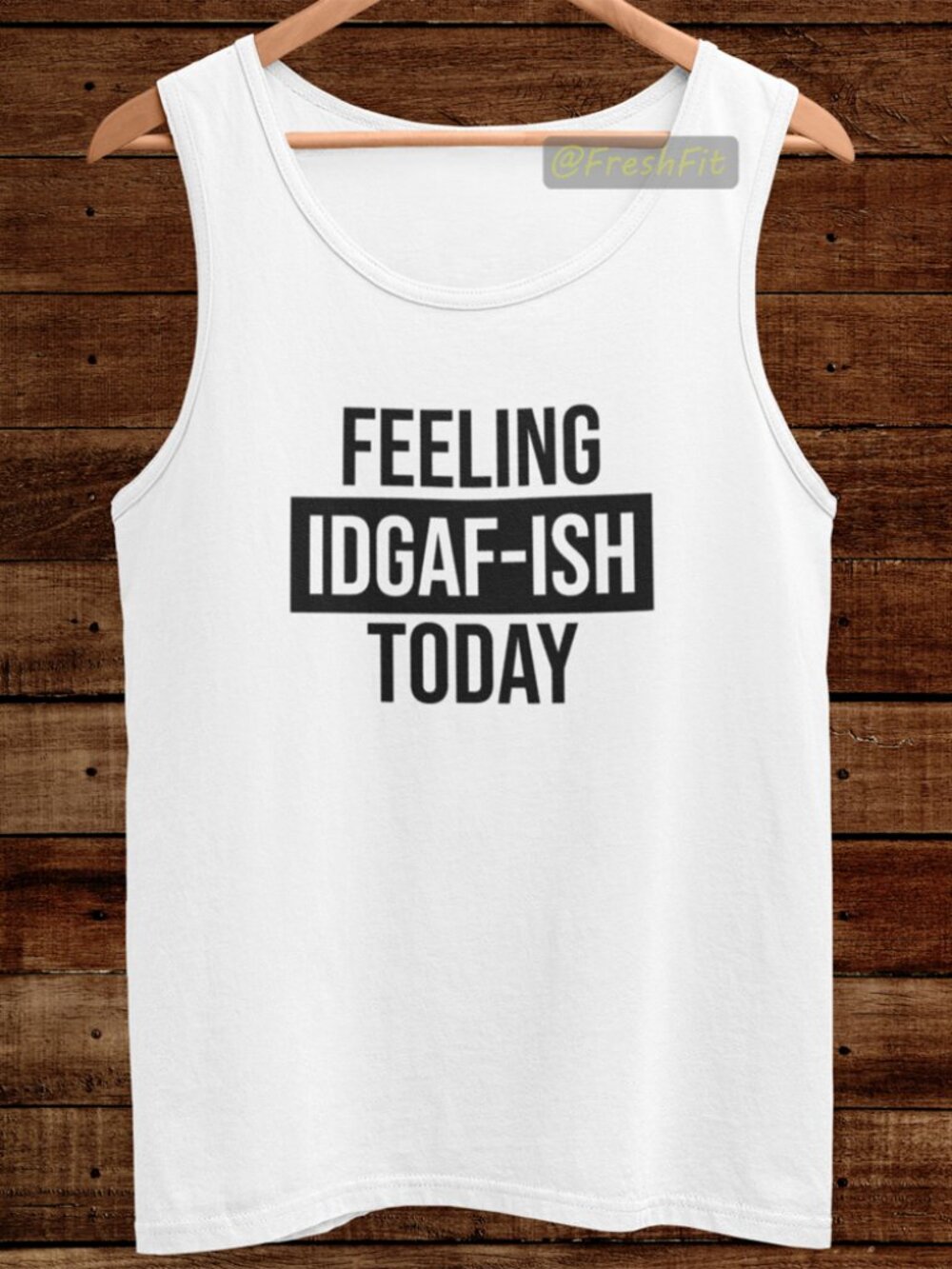 🆕Feeling IDGAF-ish Today White Tank Top